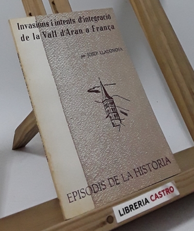 Invasions i intents d´integració de la Vall d´Aran a França - Josep Lladonosa i Pujol