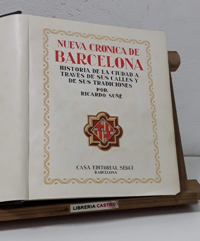 Nueva Crónica de Barcelona. Historia de la ciudad a través de sus calles y de sus tradiciones - Ricardo Suñé