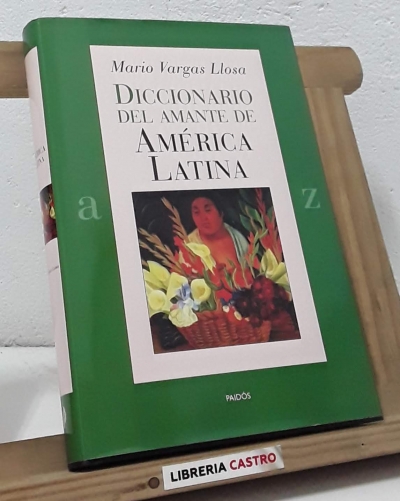 Diccionario del amante de América Latina - Mario Vargas Llosa