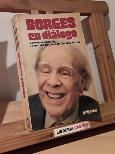 Borges en diálogo - Jorge Luis Borges y Osvaldo Ferrari