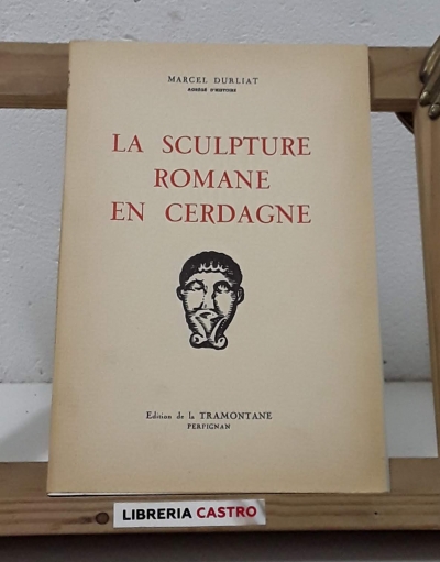 La sculpture romane en cerdagne V - Marcel Durliat