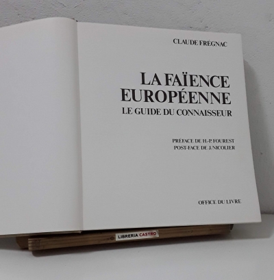 La Faïnce Européenne. Le Guide du Connaisseur - Claude Frégnac