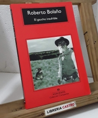 El gaucho insufrible - Roberto Bolaño