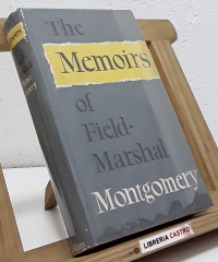 The memoirs of field-marshal the viscount Montgomery of Alamein - Montgomery