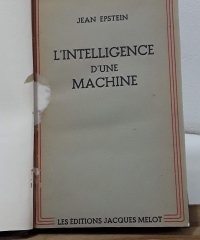 L'intelligence d'une machine - Jean Epstein.