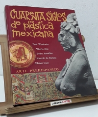 Cuarenta siglos de plástica mexicana. Arte Pre-Hispánico - Varios.