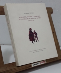 Invención, difusión y recepción de la literatura popular impresa. Siglo XVI - Pedro M. Cátedra.