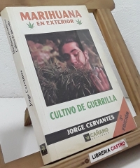Marihuana en exterior. Cultivo de guerrilla - Jorge Cervantes