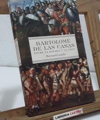 Bartolomé de las Casas. Entre la espada y la cruz - Bernard Lavallé.