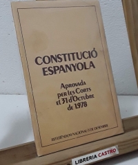 Constitución Española. Aprobada por las Cortes el 31 de Octubre de 1978. Referéndum Nacional 6 de Diciembre - Varios