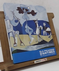 Els Picassos d'Antibes. The Picassos from Antibes - Jean - Louis Andral, Bernardo Laniado - Romero i Maria Teresa Ocaña