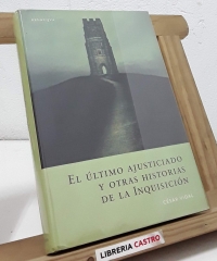 El último ajusticiado y otras historias de la Inquisición - César Vidal