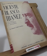 Genio y figura de Vicente Blasco Ibañez. Agitador, aventurero y novelista - Emilio Gascó Contell