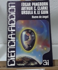 Huevo de ángel - Edgar Pangborn, Arthur C. Clarke y Ursula K. Le Guin
