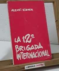 La 12ª Brigada Internacional - Alexei Eisner