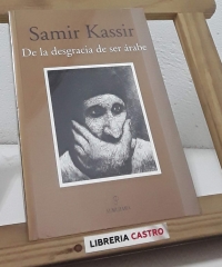 De la desgracia de ser árabe - Samir Kassir