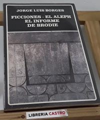 Ficciones, El Aleph y El infome de Brodie - Jorge Luis Borges