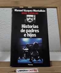 Historias de padres e hijos - Manuel Vázquez Montalbán