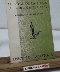 El setge de la Força de Girona en 1462 - Santiago Sobrequés i Vidal