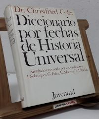 Diccionario por fechas de Historia Universal - Christfried Coler, Dr