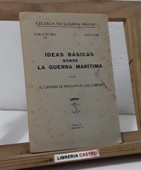 Ideas básicas sobre la guerra marítima - Luis Carrero