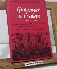 Gunpowder and Galleys. Changing technology and  Mediterranean warfare at sea in the sixteenth century - John Francis Guilmartin Jr.