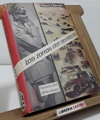 Los zorros del desierto. Historia del Afrika Korps - Paul Carell