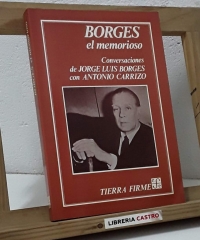 Borges el memorioso. Conversaciones de Jorge Luis Borges con Antonio Carrizo - Jorge Luis Borges