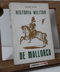 Historia Militar de Mallorca. Siglos XIII al XVIII. Facsímil - Fernando Weyler
