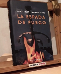 La espada de fuego - Javier Negrete