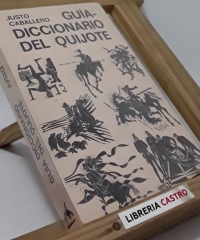 Guía-Diccionario del Quijote - Justo Caballero