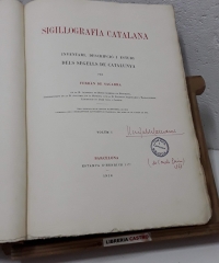 Sigillografía Catalana. Inventari, descripció i estudi dels segells de Catalunya. Volum I. Text i làmines - Ferran de Sagarra