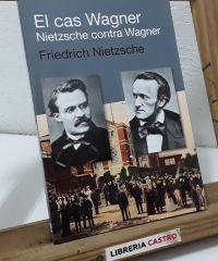 El cas Wagner. Nietzsche contra Wagner - Friedrich Nietzsche