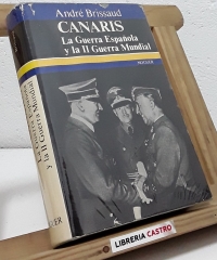 Canaris. La guerra española y la II Guerra Mundial - André Brissaud