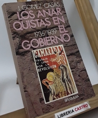 Los anarquistas en el gobierno 1936-1939 - J. Gómez Casas