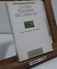 La Unió Socialista de Catalunya - Ricard Alcaraz i Gonzàlez