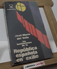 Las instituciones de la República española en exilio - José María del Valle