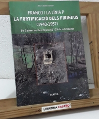 Franco i la línia P. La fortificació del Pirineus 1940 - 1957. Els Centres de Resistència 52 i 53 de la Cerdanya - Albert Ibáñez Sampol