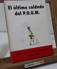 El último soldado del P.O.U.M. (Dedicado por el autor) - Miquel Adillón i Baucells.