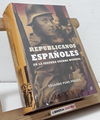 Republicanos españoles en la Segunda Guerra Mundial - Eduardo Pons Prades