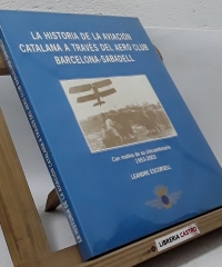La historia de la aviación catalana a través del Aero Club Barcelona-Sabadell (dedicado por el autor) - Leandre Escorsell
