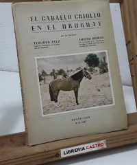 El caballo criollo en el Uruguay - Teodoro Pilz y Sarandi Regules.