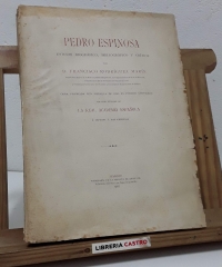Pedro Espinosa. Estudio biográfico, bibliográfico y crítico - Francisco Rodríguez Marín.