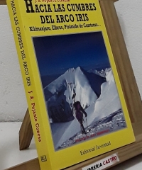 Hacia las cumbres del Arco Iris. Kilimanjaro, Elbrus, Pirámide de Carstensz... (Dedicado por el autor) - J. A. Pujante Conesa