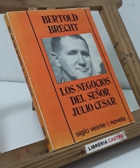 Los negocios del señor Julio Cesar. Novela - Bertold Brecht.