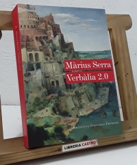 Verbàlia 2.0. Jocs de paraules i esforços d'enguiny literari - Màrius Serra