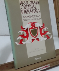 Diccionari General d'Heràldica. Glossari, anglès, castellà, francés, italià - Armand de Fluvià.
