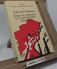 Entre la reforma y la revolución 1931-1939 - Gabriel Jackson