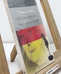 Oíd, Alemanes...Discursos radiofónicos contra Hitler - Thomas Mann