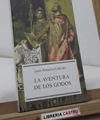 La aventura de los godos - Juan Antonio Cebrián
